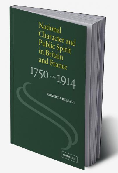 National Character and Public Spirit in Britain and France 1750 1914