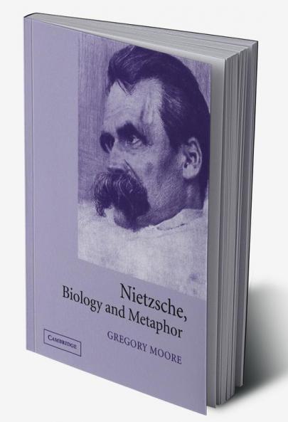 Nietzsche Biology and Metaphor