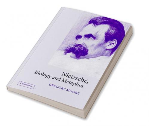 Nietzsche Biology and Metaphor