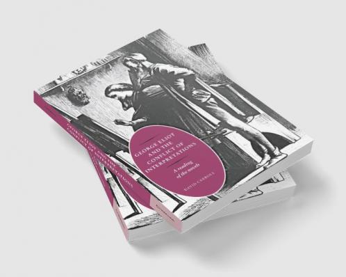 George Eliot and the Conflict of Interpretations