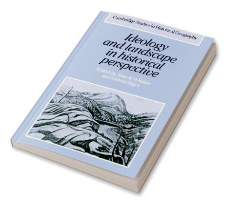 Ideology and Landscape in Historical Perspective