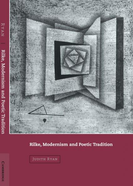 Rilke Modernism and Poetic Tradition