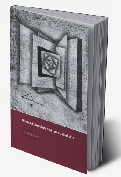 Rilke Modernism and Poetic Tradition