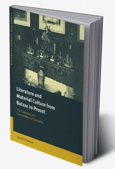 Literature and Material Culture from Balzac to Proust