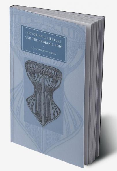Victorian Literature and the Anorexic Body