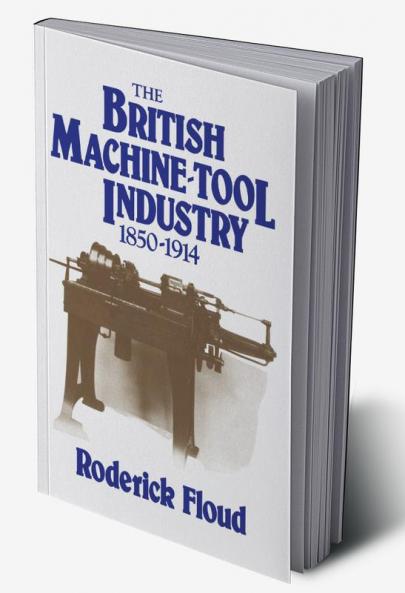 The British Machine Tool Industry 1850 1914