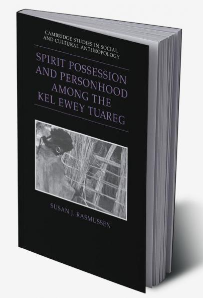 Spirit Possession and Personhood Among the Kel Ewey Tuareg