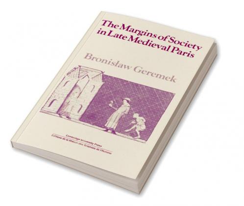 The Margins of Society in Late Medieval Paris