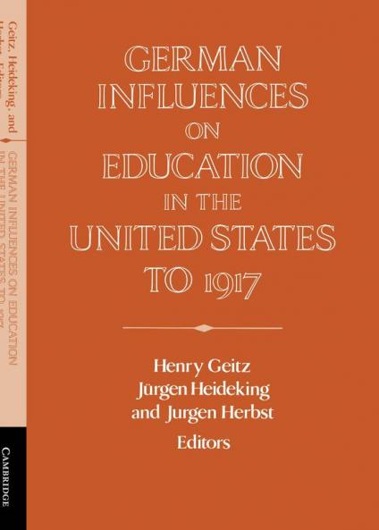 German Influences on Education in the United States to 1917