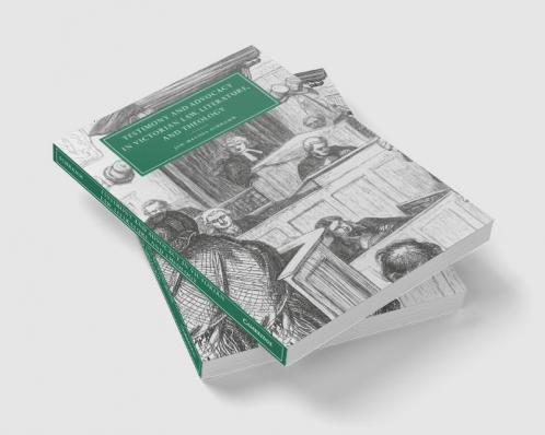 Testimony and Advocacy in Victorian Law Literature and Theology