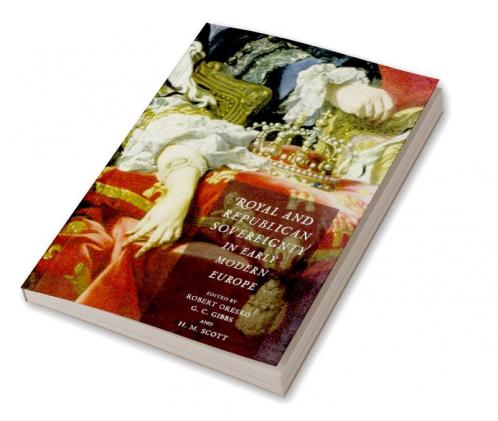 Royal and Republican Sovereignty in Early Modern Europe