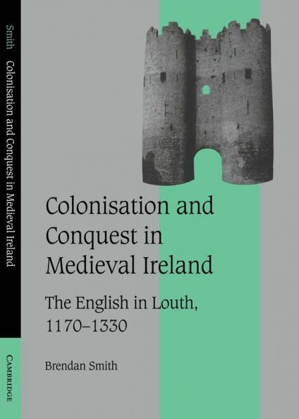 Colonisation and Conquest in Medieval Ireland