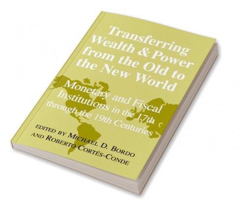 Transferring Wealth and Power from the Old to the New World