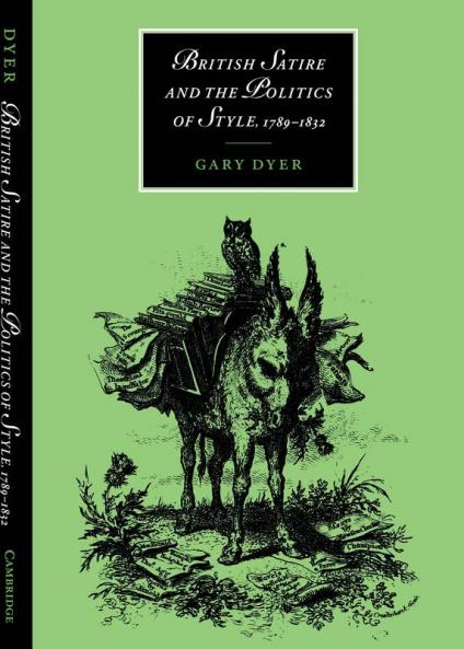British Satire and the Politics of Style 1789 1832