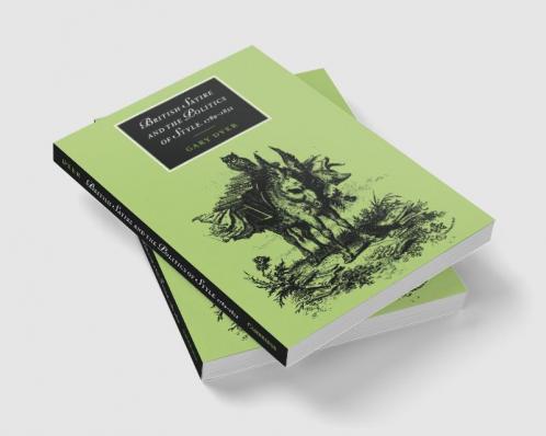 British Satire and the Politics of Style 1789 1832