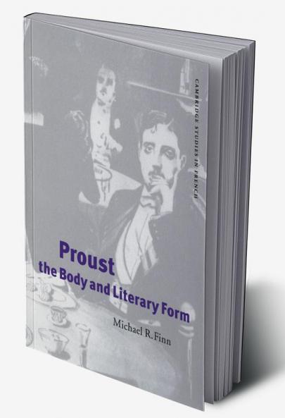 Proust the Body and Literary Form