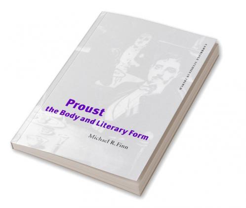 Proust the Body and Literary Form