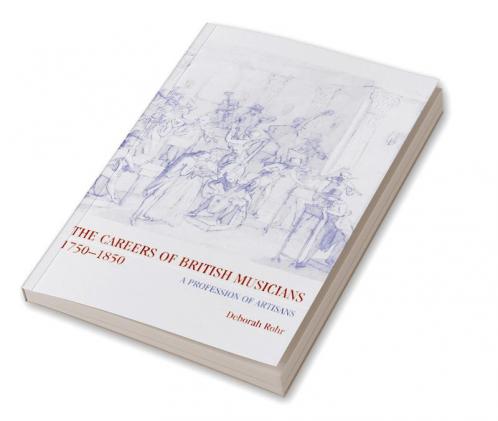 The Careers of British Musicians 1750 1850