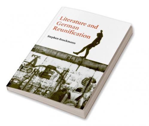 Literature and German Reunification
