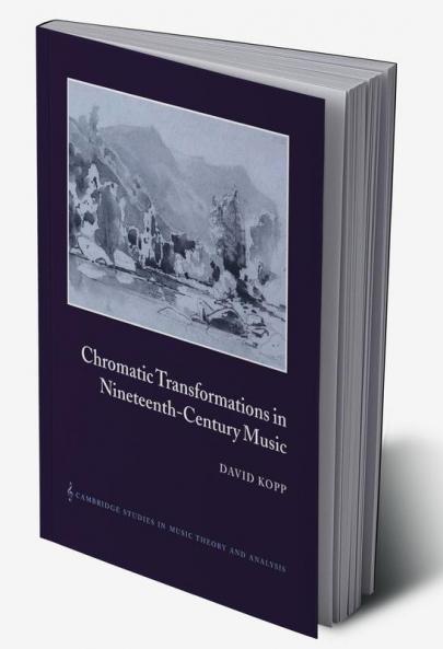 Chromatic Transformations in Nineteenth-Century Music