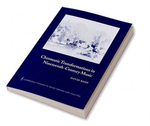 Chromatic Transformations in Nineteenth-Century Music