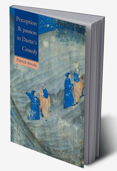 Perception and Passion in Dante's Comedy