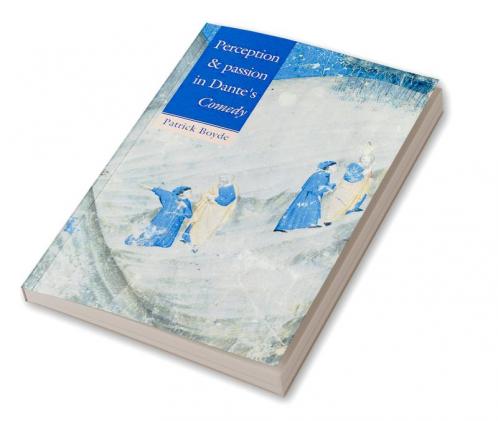 Perception and Passion in Dante's Comedy