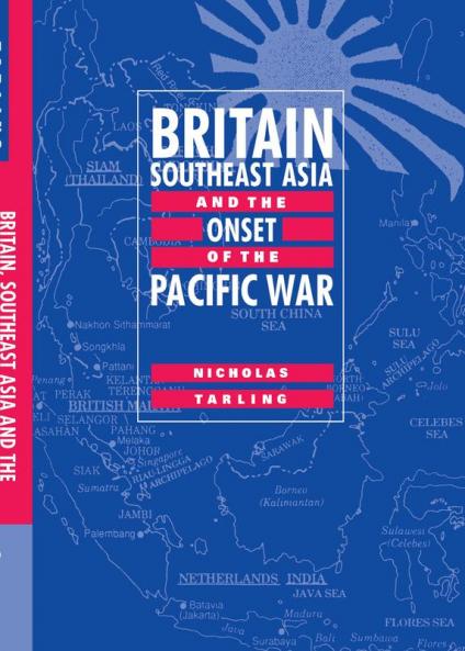 Britain Southeast Asia and the Onset of the Pacific War