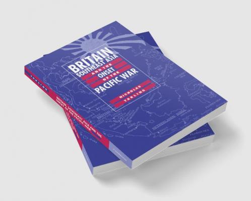 Britain Southeast Asia and the Onset of the Pacific War