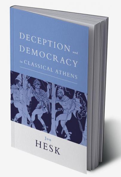 Deception and Democracy in Classical Athens