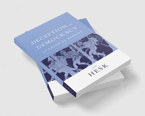 Deception and Democracy in Classical Athens