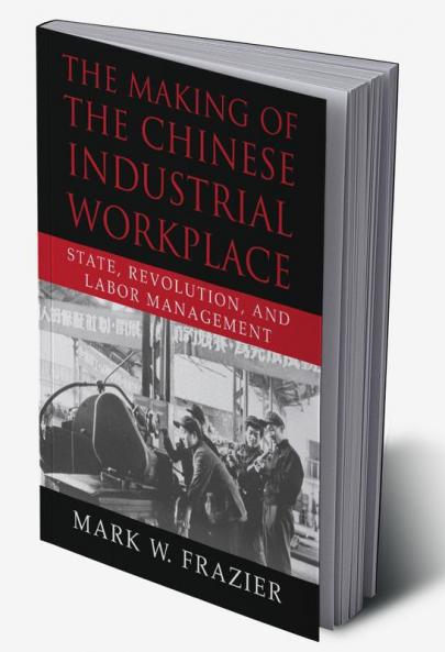 The Making of the Chinese Industrial Workplace