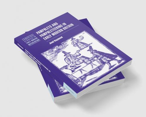 Pamphlets and Pamphleteering in Early Modern Britain