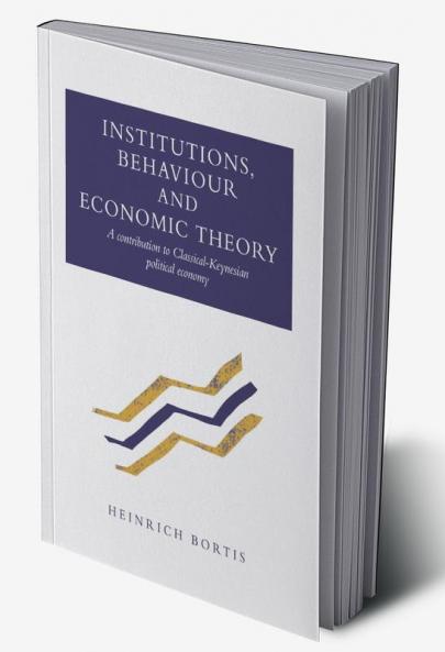 Institutions Behaviour and Economic Theory