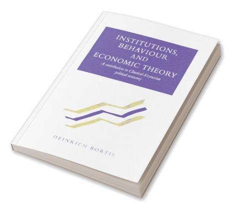 Institutions Behaviour and Economic Theory