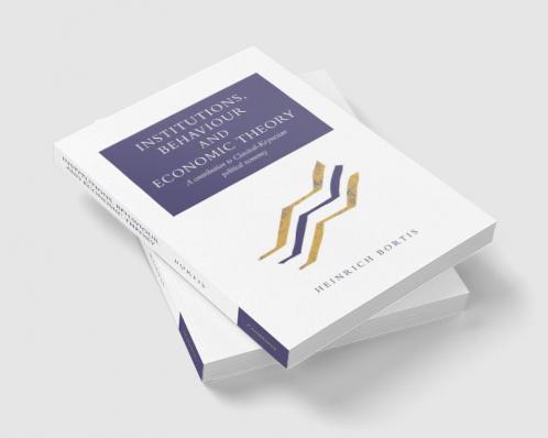Institutions Behaviour and Economic Theory