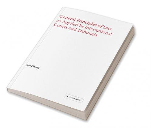 General Principles of Law as Applied by International Courts and Tribunals