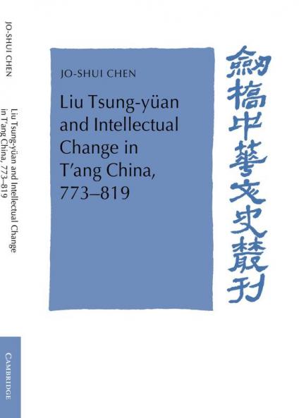 Liu Tsung-Yuan and Intellectual Change in T'Ang China 773 819