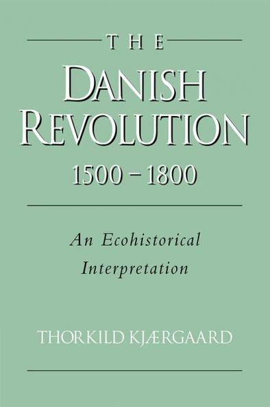 The Danish Revolution 1500 1800