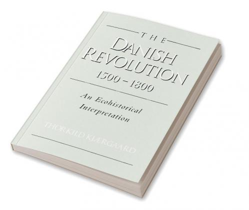 The Danish Revolution 1500 1800
