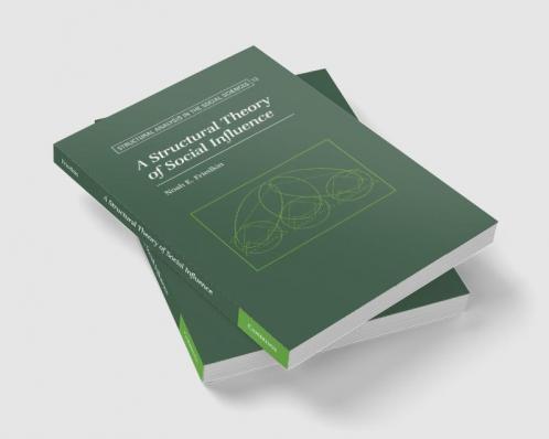 A Structural Theory of Social Influence