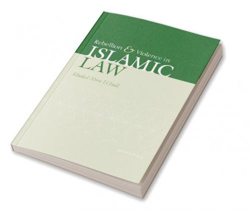 Rebellion and Violence in Islamic Law