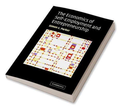 The Economics of Self-Employment and Entrepreneurship