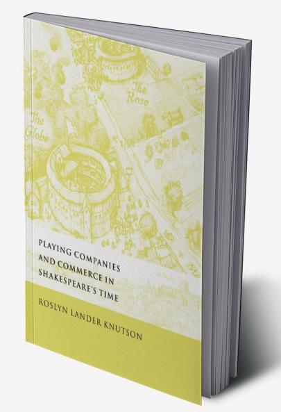 Playing Companies and Commerce in Shakespeare's Time