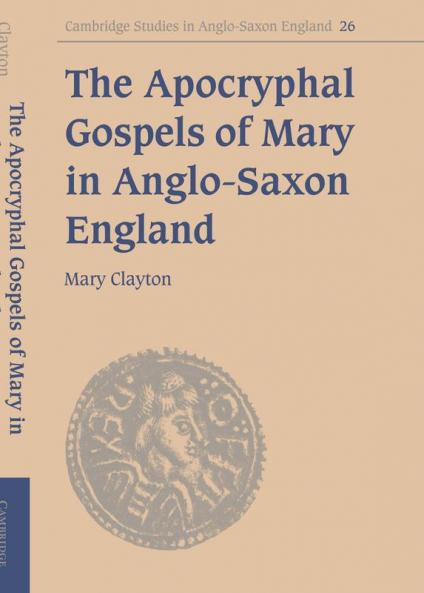 The Apocryphal Gospels of Mary in Anglo-Saxon England