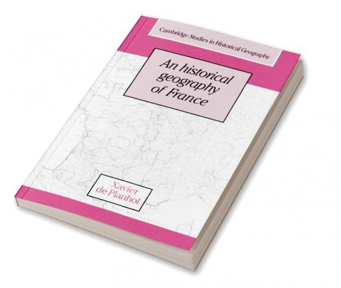 An Historical Geography of France