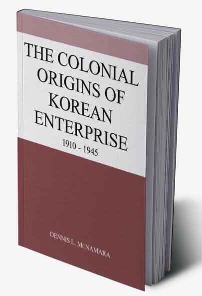 The Colonial Origins of Korean Enterprise
