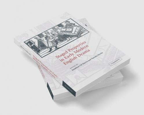 Staged Properties in Early Modern English Drama