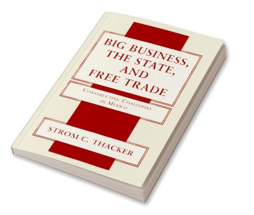Big Business the State and Free Trade