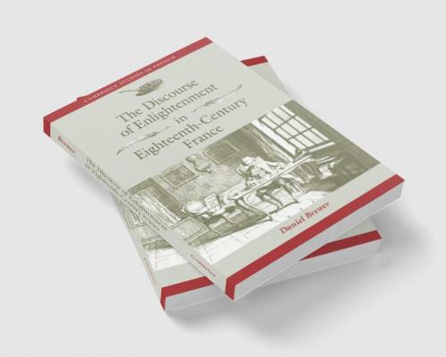 The Discourse of Enlightenment in Eighteenth-Century France
